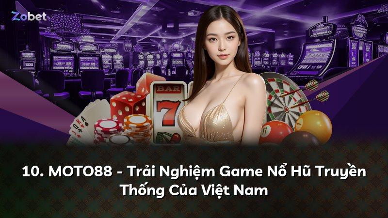 10. MOTO88 - Trải Nghiệm Game Nổ Hũ Truyền Thống Của Việt Nam