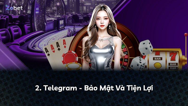 2. Telegram - Bảo Mật Và Tiện Lợi