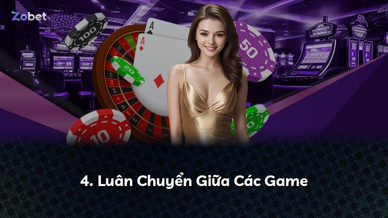 4. Luân Chuyển Giữa Các Game