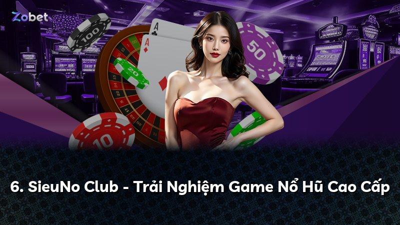 6. SieuNo Club - Trải Nghiệm Game Nổ Hũ Cao Cấp