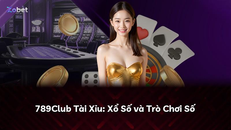 789Club Tài Xỉu: Xổ Số và Trò Chơi Số