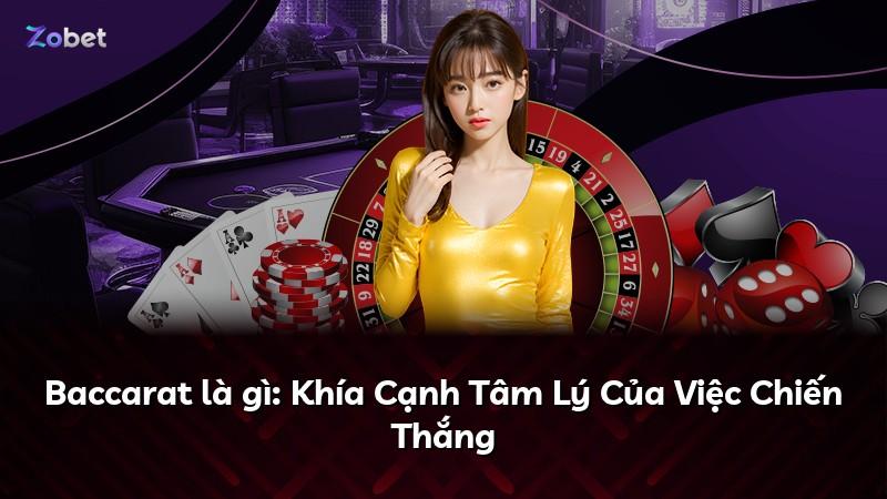 Baccarat là gì: Khía Cạnh Tâm Lý Của Việc Chiến Thắng