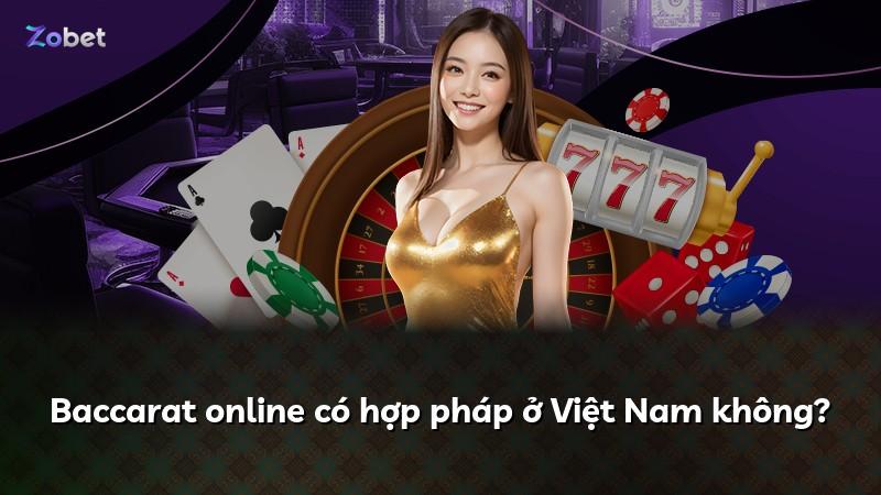 Baccarat online có hợp pháp ở Việt Nam không?