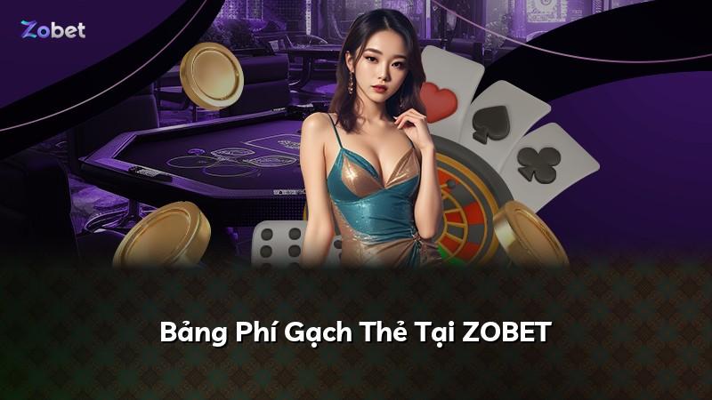 Bảng Phí Gạch Thẻ Tại ZOBET