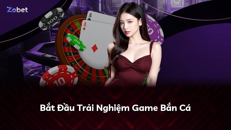 Bắt Đầu Trải Nghiệm Game Bắn Cá