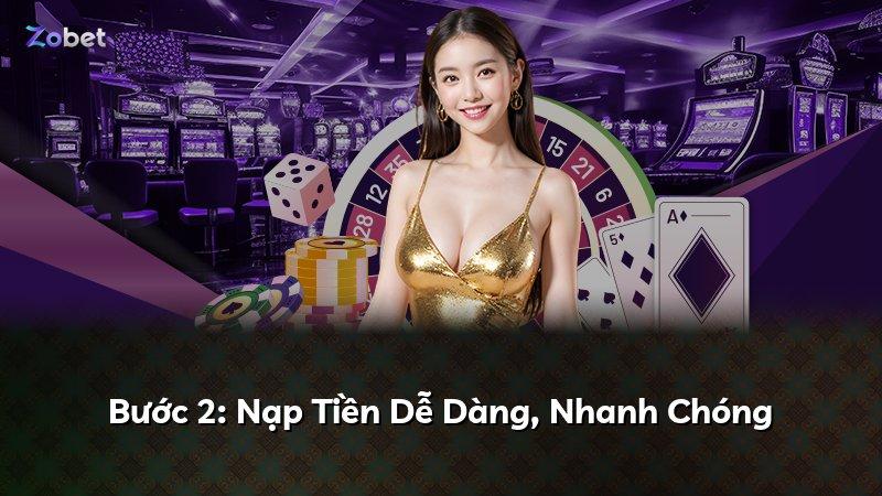 Bước 2: Nạp Tiền Dễ Dàng, Nhanh Chóng