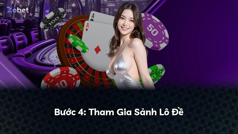 Bước 4: Tham Gia Sảnh Lô Đề