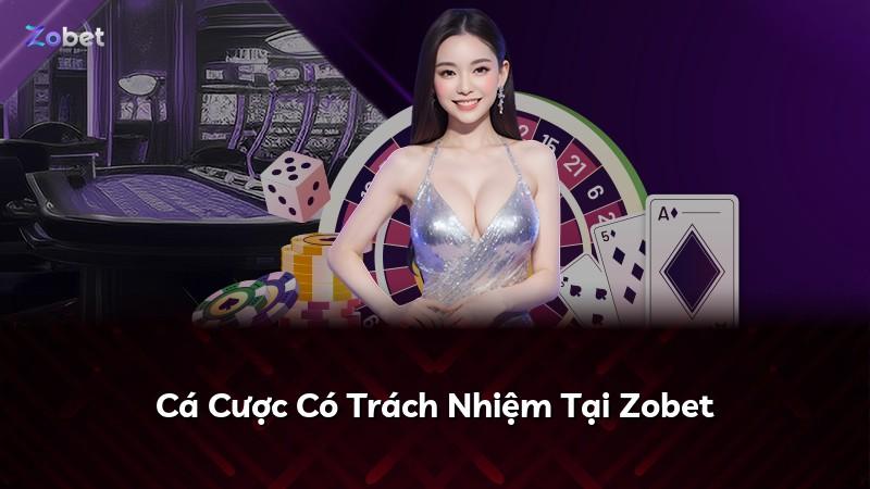Cá Cược Có Trách Nhiệm Tại Zobet
