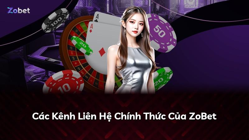 Các Kênh Liên Hệ Chính Thức Của ZoBet