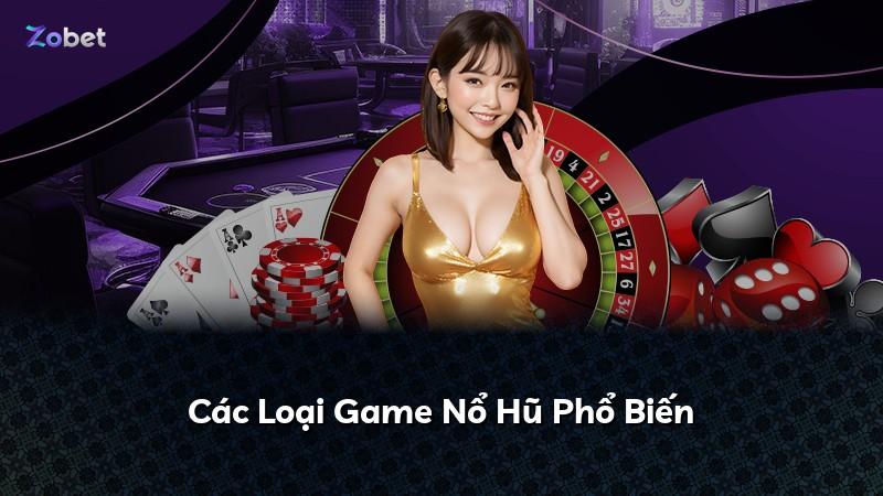 Các Loại Game Nổ Hũ Phổ Biến