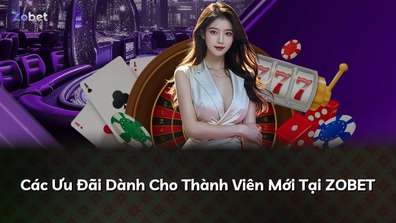 Các Ưu Đãi Dành Cho Thành Viên Mới Tại ZOBET