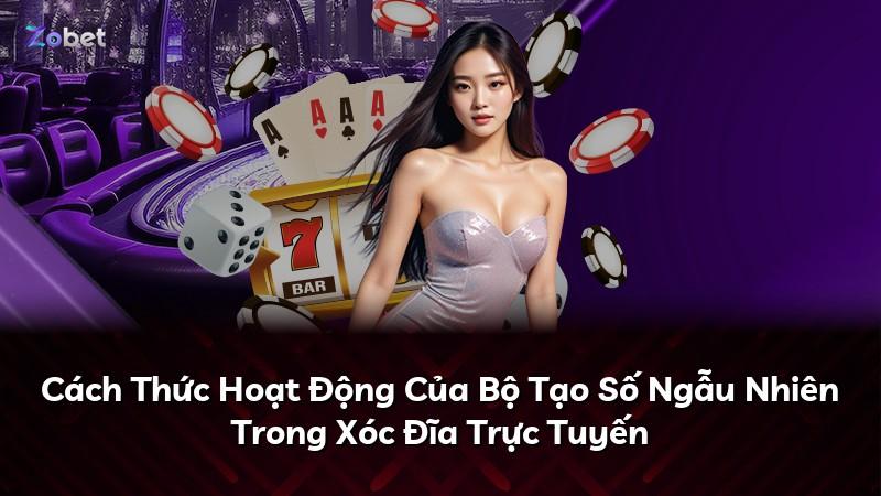 Cách Thức Hoạt Động Của Bộ Tạo Số Ngẫu Nhiên Trong Xóc Đĩa Trực Tuyến