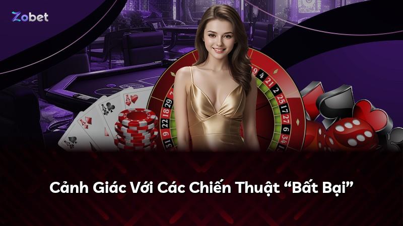Cảnh Giác Với Các Chiến Thuật “Bất Bại”