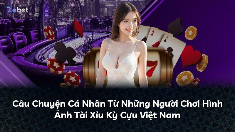 Câu Chuyện Cá Nhân Từ Những Người Chơi Hình Ảnh Tài Xỉu Kỳ Cựu Việt Nam