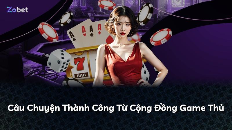 Câu Chuyện Thành Công Từ Cộng Đồng Game Thủ
