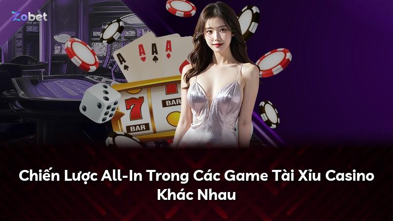 Chiến Lược All-In Trong Các Game Tài Xỉu Casino Khác Nhau