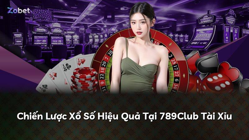 Chiến Lược Xổ Số Hiệu Quả Tại 789Club Tài Xỉu