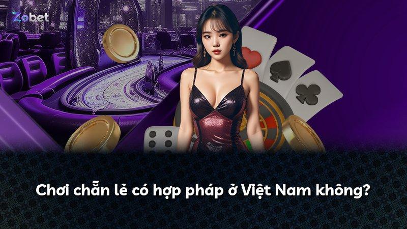 Chơi chẵn lẻ có hợp pháp ở Việt Nam không?