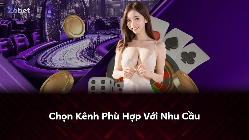 Chọn Kênh Phù Hợp Với Nhu Cầu
