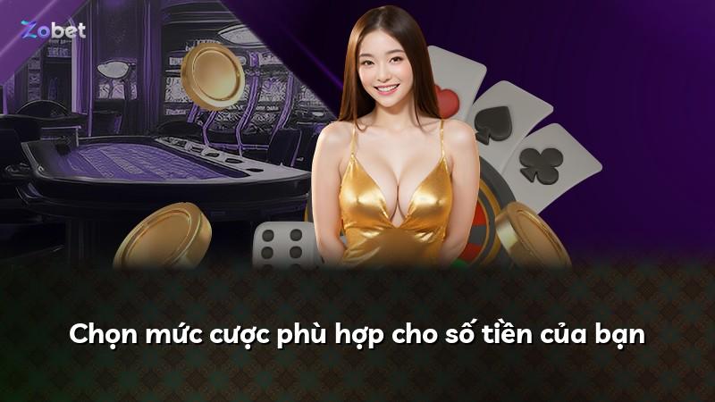 Chọn mức cược phù hợp cho số tiền của bạn