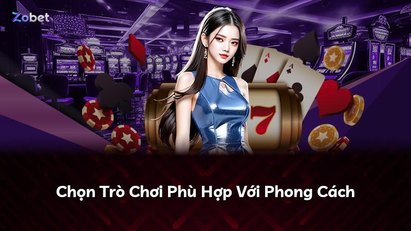 Chọn Trò Chơi Phù Hợp Với Phong Cách