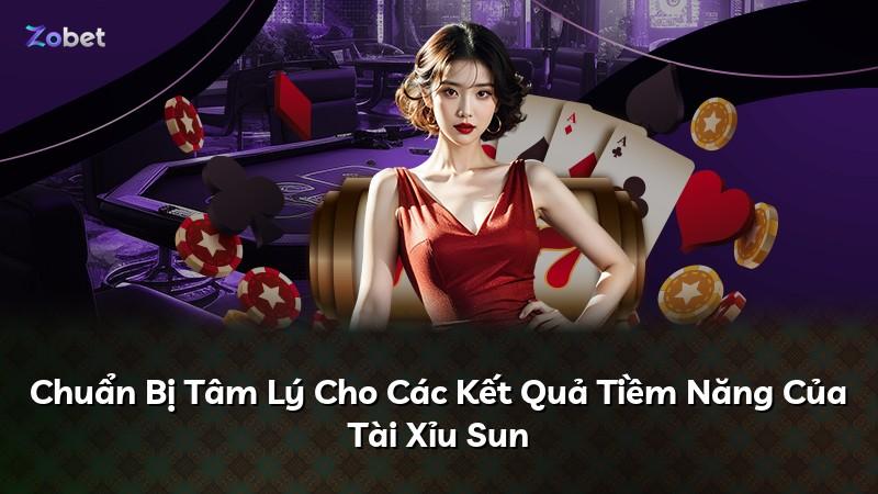 Chuẩn Bị Tâm Lý Cho Các Kết Quả Tiềm Năng Của Tài Xỉu Sun