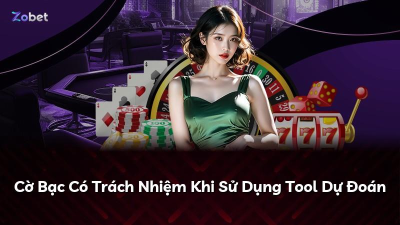 Cờ Bạc Có Trách Nhiệm Khi Sử Dụng Tool Dự Đoán