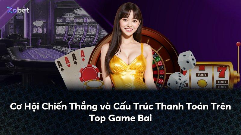 Cơ Hội Chiến Thắng và Cấu Trúc Thanh Toán Trên Top Game Bai