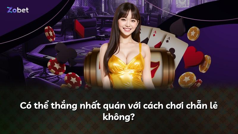 Có thể thắng nhất quán với cách chơi chẵn lẻ không?