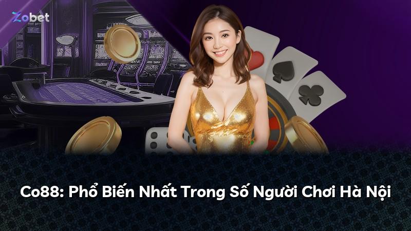 Co88: Phổ Biến Nhất Trong Số Người Chơi Hà Nội