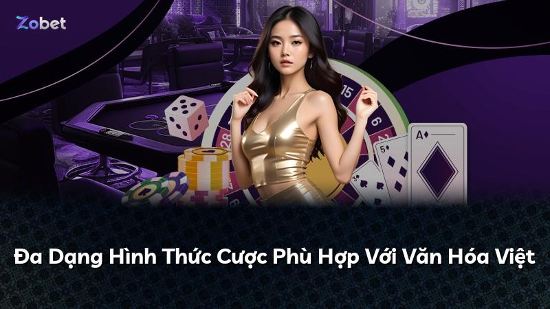 Đa Dạng Hình Thức Cược Phù Hợp Với Văn Hóa Việt