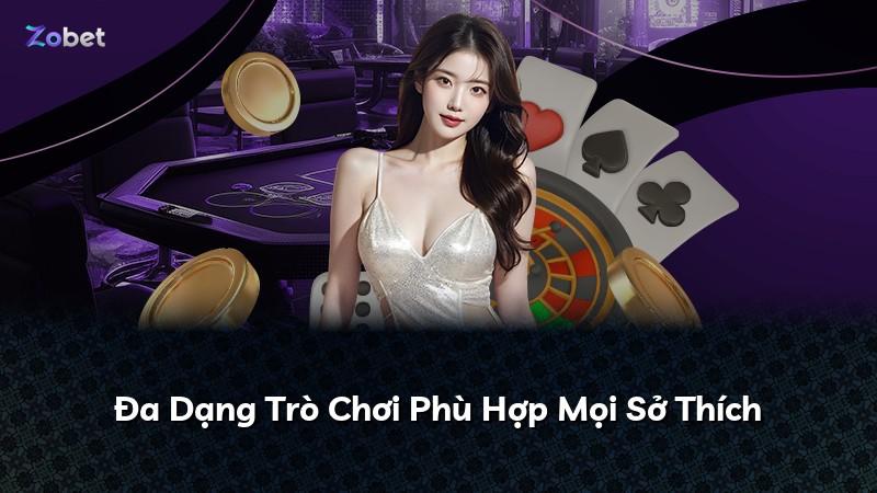 Đa Dạng Trò Chơi Phù Hợp Mọi Sở Thích
