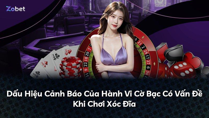 Dấu Hiệu Cảnh Báo Của Hành Vi Cờ Bạc Có Vấn Đề Khi Chơi Xóc Đĩa