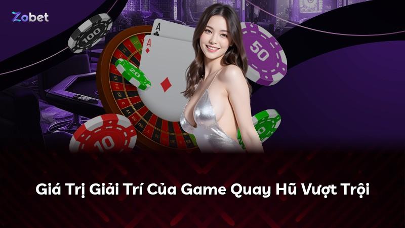 Giá Trị Giải Trí Của Game Quay Hũ Vượt Trội