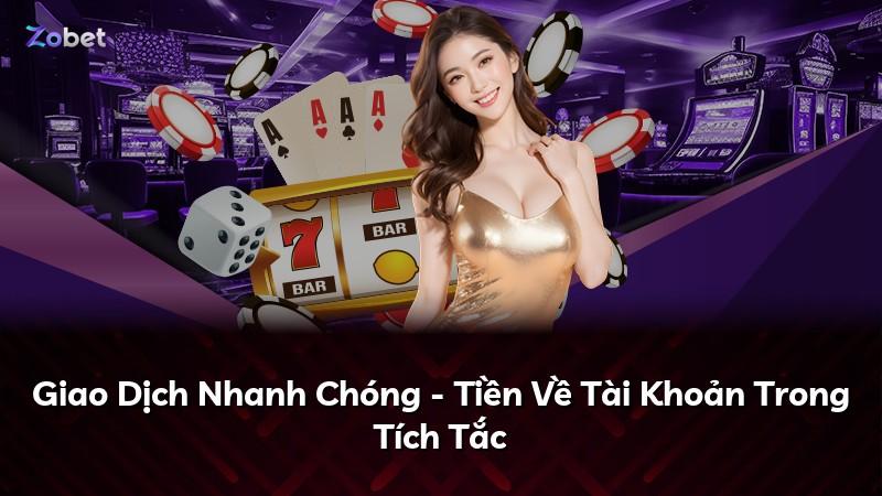 Giao Dịch Nhanh Chóng - Tiền Về Tài Khoản Trong Tích Tắc