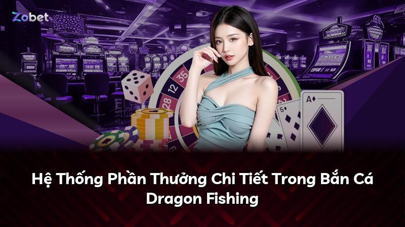 Hệ Thống Phần Thưởng Chi Tiết Trong Bắn Cá Dragon Fishing