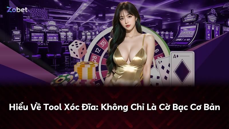 Hiểu Về Tool Xóc Đĩa: Không Chỉ Là Cờ Bạc Cơ Bản
