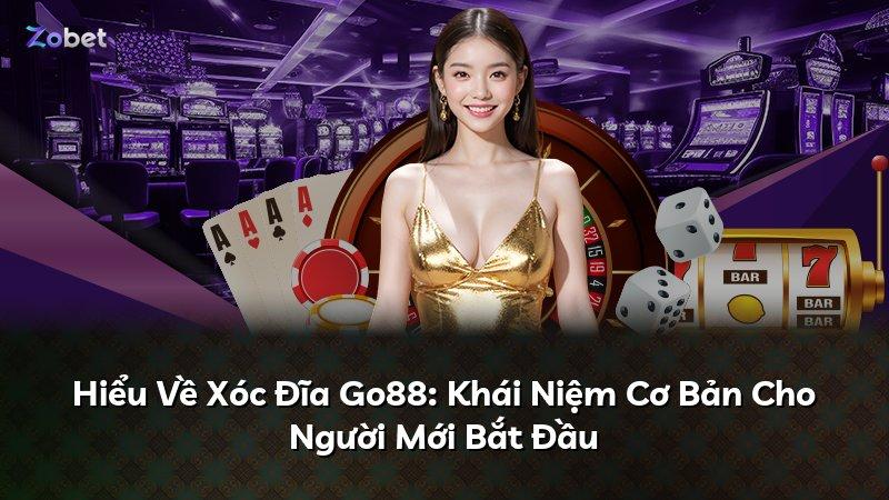 Hiểu Về Xóc Đĩa Go88: Khái Niệm Cơ Bản Cho Người Mới Bắt Đầu