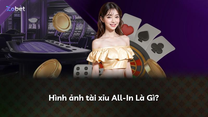 Hình ảnh tài xỉu All-In Là Gì?