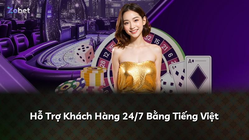 Hỗ Trợ Khách Hàng 24/7 Bằng Tiếng Việt