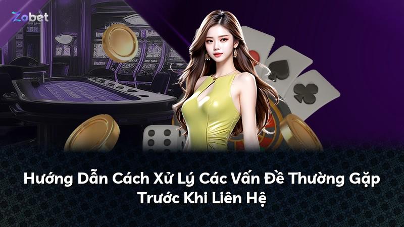 Hướng Dẫn Cách Xử Lý Các Vấn Đề Thường Gặp Trước Khi Liên Hệ