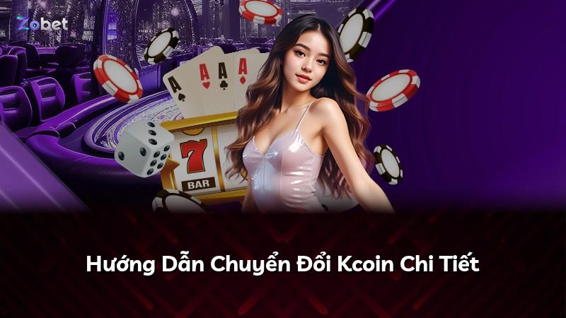 Hướng Dẫn Chuyển Đổi Kcoin Chi Tiết