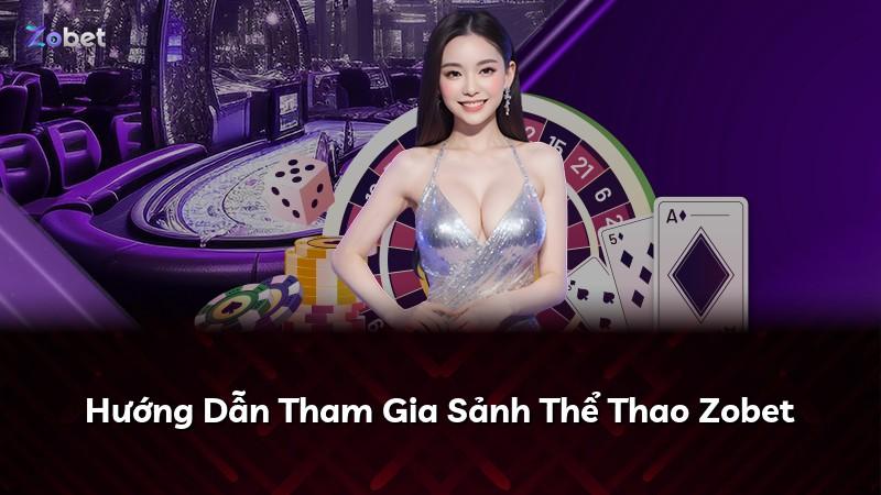Hướng Dẫn Tham Gia Sảnh Thể Thao Zobet