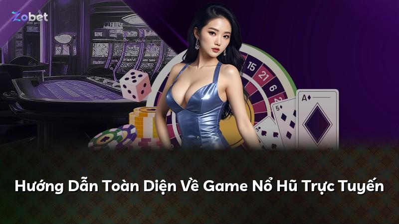 Hướng Dẫn Toàn Diện Về Game Nổ Hũ Trực Tuyến