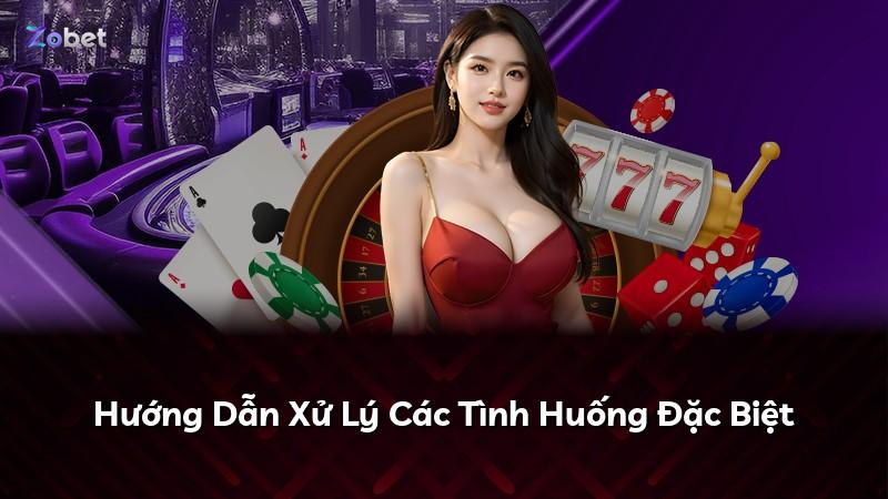 Hướng Dẫn Xử Lý Các Tình Huống Đặc Biệt