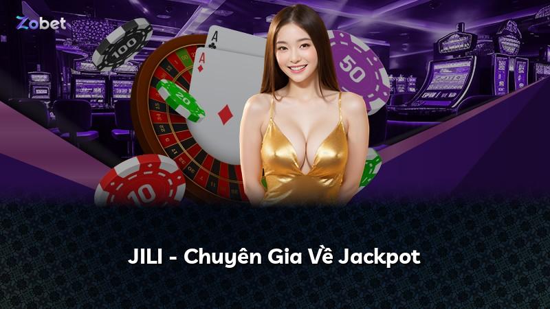 JILI - Chuyên Gia Về Jackpot