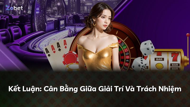 Kết Luận: Cân Bằng Giữa Giải Trí Và Trách Nhiệm