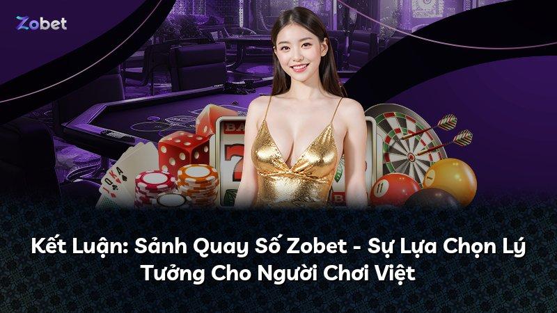 Kết Luận: Sảnh Quay Số Zobet - Sự Lựa Chọn Lý Tưởng Cho Người Chơi Việt