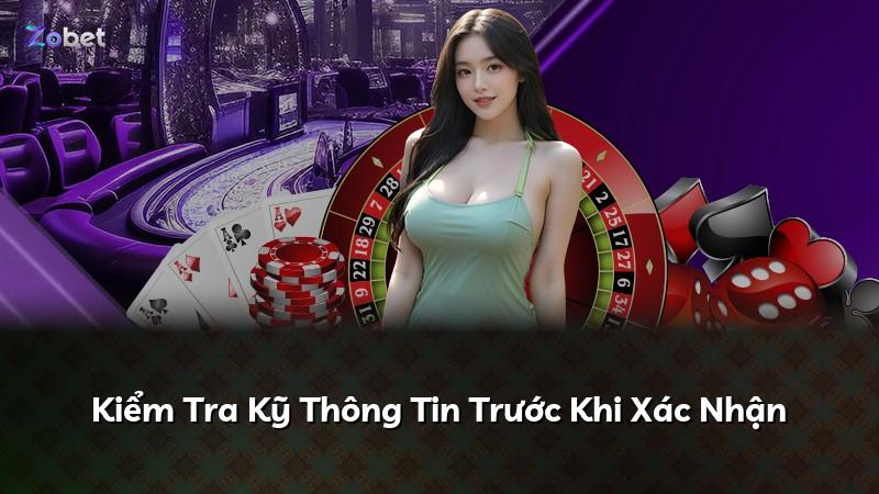 Kiểm Tra Kỹ Thông Tin Trước Khi Xác Nhận