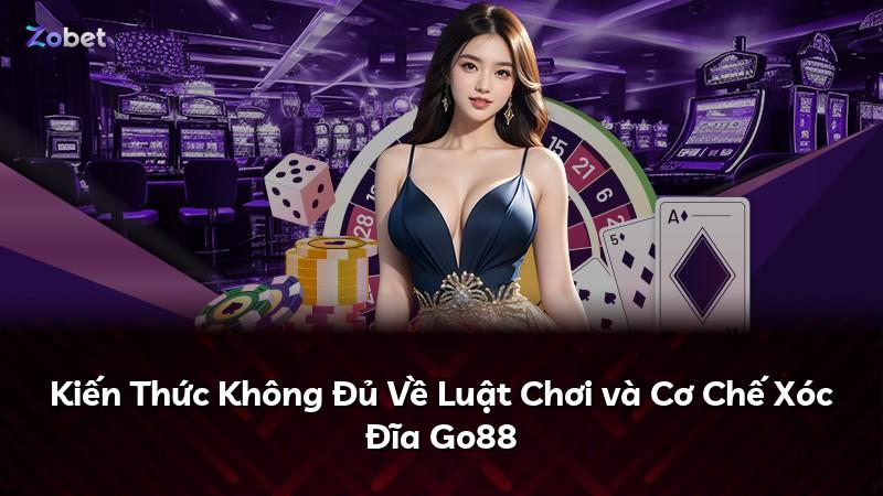 Kiến Thức Không Đủ Về Luật Chơi và Cơ Chế Xóc Đĩa Go88